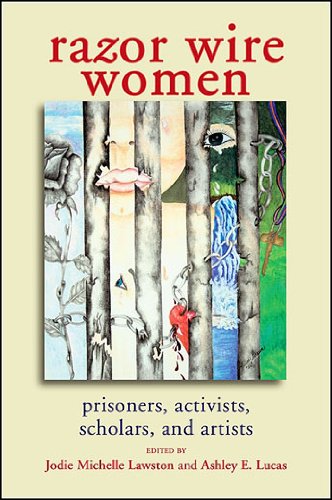 Razor Wire Women: Prisoners, Activists, Scholars, and Artists (SUNY series in Women, Crime, and Criminology)