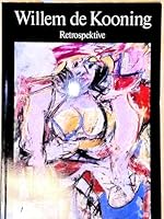 Willem de Kooning: Retrospektive : Zeichnungen, Gemälde, Skulpturen 3791306596 Book Cover