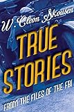True Stories from the Files of the FBI: America’s Most Notorious Gangsters, Mobsters and Mafia Members