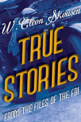 True Stories from the Files of the FBI: America’s Most Notorious Gangsters, Mobsters and Mafia Members