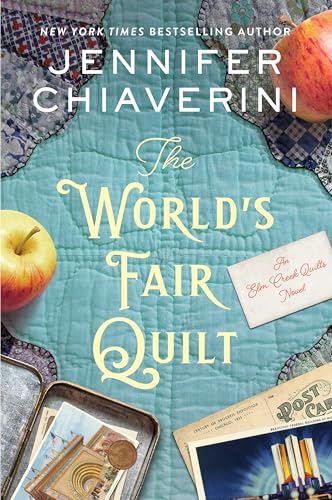 The World'S Fair Quilt: An Elm Creek Quilts Novel: 23 (The Elm Creek Quilts Series, 23)