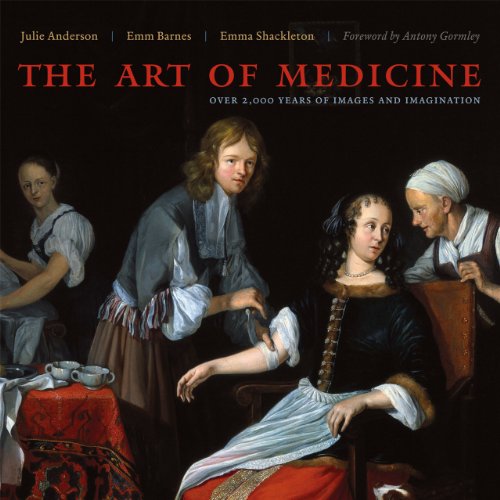 The Art of Medicine: Over 2,000 Years of Images and Imagination The Art of Medicine: Over 2,000 Years of Images and Imagination