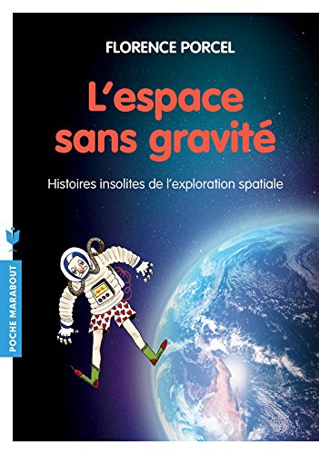 Télécharger L'espace sans gravité: Histoires insolites de l exploration spatiale Gratuit