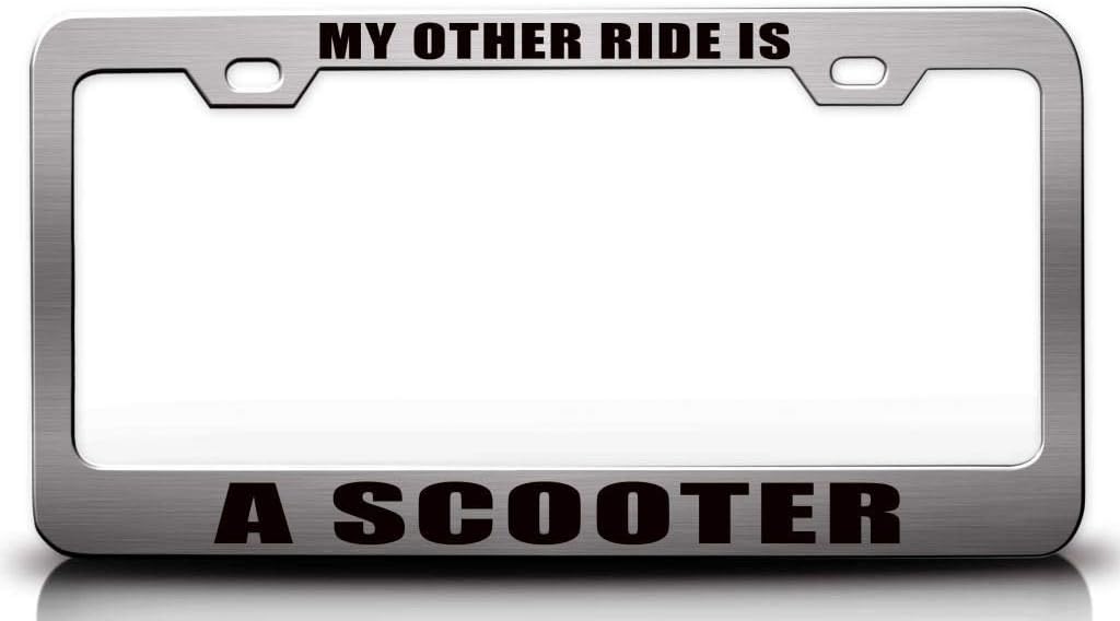 My Other Ride is A Scooter Metal Car SUV Truck License Plate Frame n75
