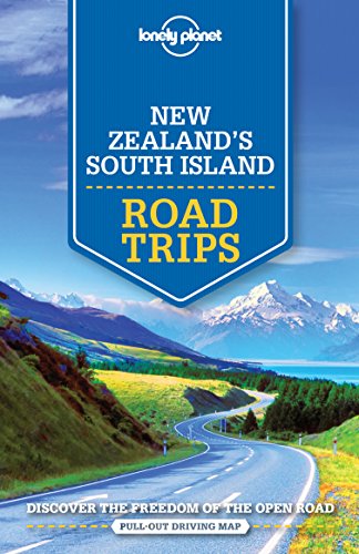 Lonely Planet New Zealand's South Island Road Trips 1 (Road Trips Guide)