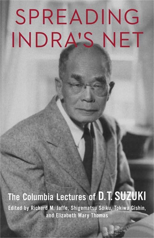 Expandiendo la red de Indra: Las conferencias de Columbia de D. T. Suzuki por D. T. Suzuki, Richard M. Jaffe y otros.