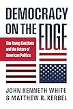Democracy on the Edge: The Trump Elections and the Future of American Politics