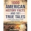 1000 American History Facts and 101 True Tales: A Journey Through America’s Defining Moments and Figures (Bringing History to Life) Paperback – May 17, 2024