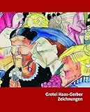  Gretel Haas-Gerber - Zeichnungen: Texte von Gerlinde Brandenburger-Eisele, Christiane Grathwohl-Scheffel, Heidrun Kaupen-Haas, Thomas Matuszak, Dorit ... Schuller, Melissa Strumann und M. Dréa.