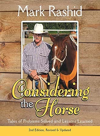 Considering the Horse: Tales of Problems Solved and Lessons Learned Revised, Updated Edition Considering the Horse: Tales of Problems Solved and Lessons Learned Revised, Updated Edition book cover