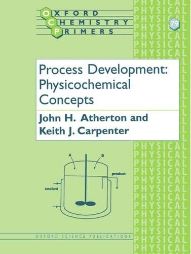 Process Development: Physicochemical Concepts (Oxford Chemistry Primers)