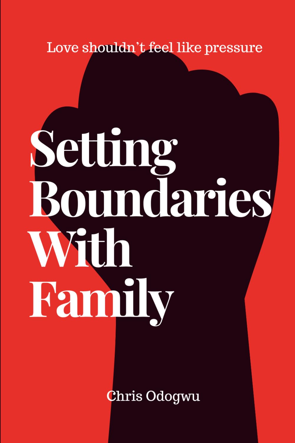 Setting Boundaries With Family: A Practical Guide to Overcoming Guilt When Setting Boundaries With Family