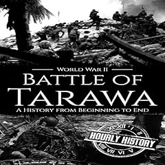 Battle of Tarawa - World War II: A History from Beginning to End Audiolibro Por Hourly History arte de portada
