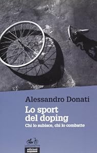 Lo sport del doping. Chi lo subisce, chi lo combatte