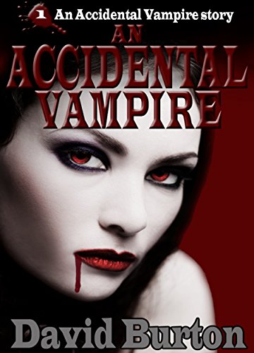 An Accidental Vampire: 1 An Accidental Vampire story (An Accidental Vampire 1) (English Edition)
