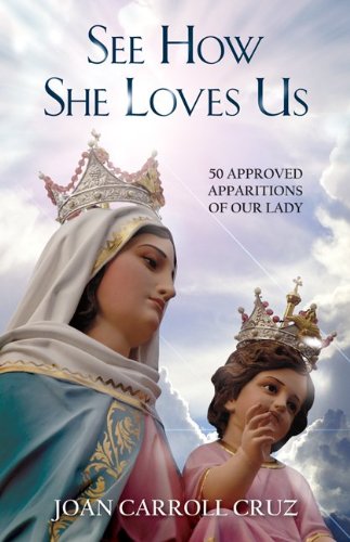 See How She Loves Us: 50 Approved Apparitions of Our
