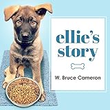 Ellie's Story: A Dog's Purpose Novel