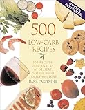 500 Low-Carb Recipes: 500 Recipes, from Snacks to Dessert, That the Whole Family Will Love