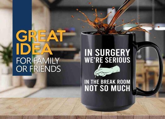 Surgical techs Coffee Mug 15oz Black -In surgery - medical hospital Funny Quotes care medicine uniform professional stethoscope surgical surgery sickness