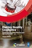 Making Quality Cosmetics: Good Manufacturing Practice and ISO 22716:2007