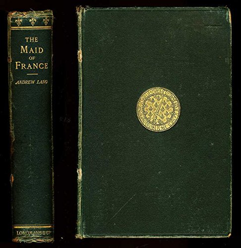 The maid of France; being the story of the life... B011OIP3EO Book Cover
