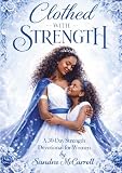 Clothed With Strength: A 30- Day Strength Devotional Journey for Women