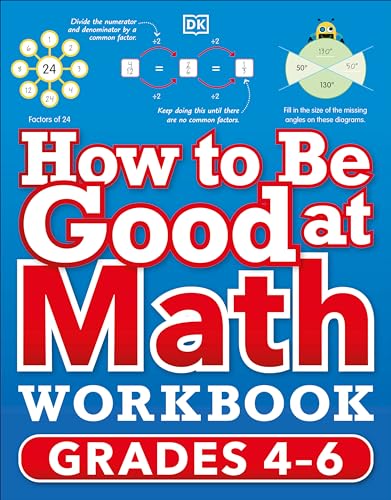 How to Be Good at Math Workbook, Grades 4-6: The simplest–ever visual workbook (DK How to Be Good at)