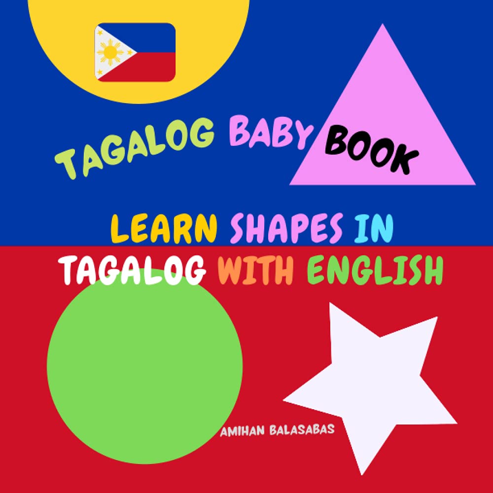 Learn shapes in Tagalog with English. Tagalog Baby Book: Shapes in Tagalog for Kids. Tagalog for Bilingual Babies and Toddlers. Picture Book (Tagalog For Beginners)