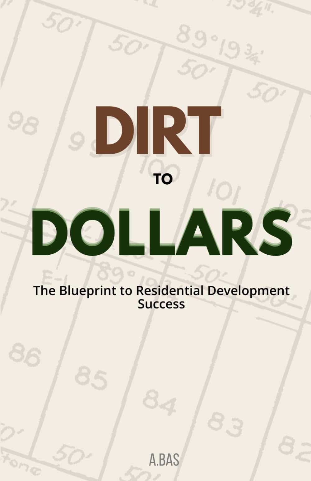 DIRT TO DOLLARS: The Blueprint to Residential Development Success