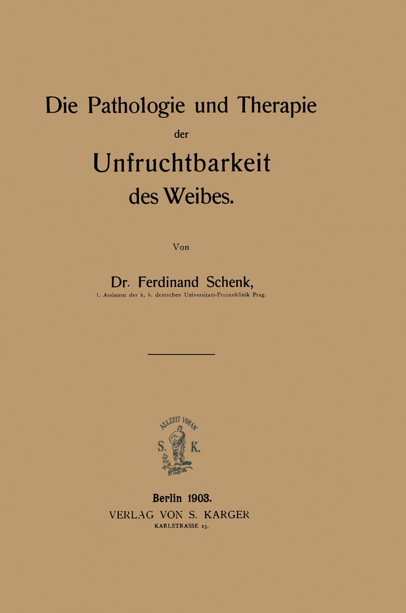 Die Pathologie Und Therapie Der Unfruchtbarkeit Des Weibes (German Edition)      1st Edition