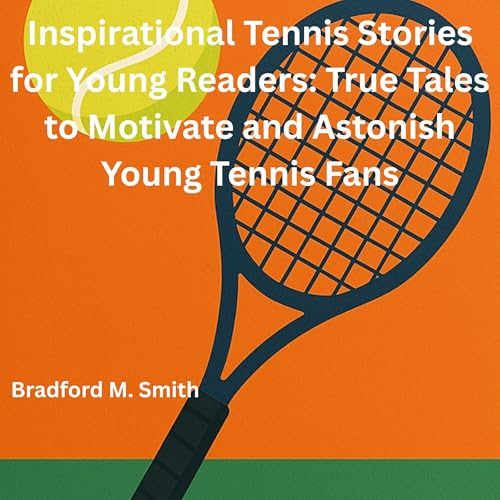 Inspirational Tennis Stories for Young Readers : Bradford Smith episode artwork