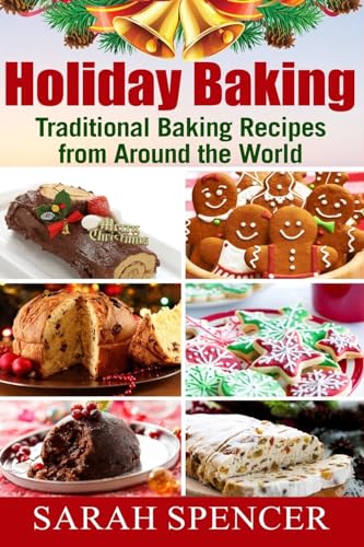 Holiday Baking ***Color Edition***: Traditional Baking Recipes from Around the World