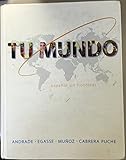 Tu Mundo: Espanol Sin Fronteras (Spanish and English Edition)