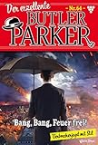 Bang, Bang, Feuer frei!: Der exzellente Butler Parker 64 – Kriminalroman