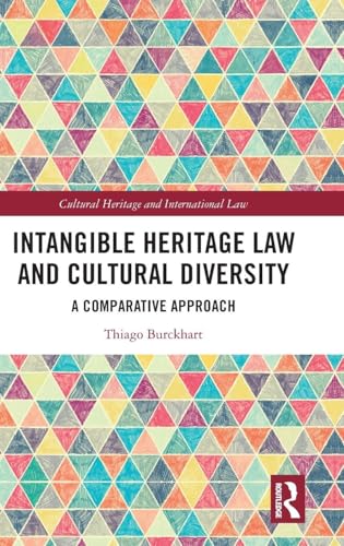 Intangible Heritage Law and Cultural Diversity (Routledge Studies in Cultural Heritage and International Law)