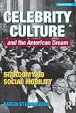 Celebrity Culture and the American Dream: Stardom and Social Mobility