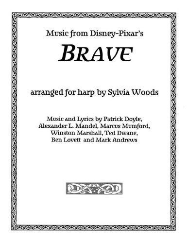 BRAVE - MUSIC FROM DISNEY-PIXAR MOTION PICTURE ARRANGED FOR HARP by Sylvia Woods (2013-06-01)
