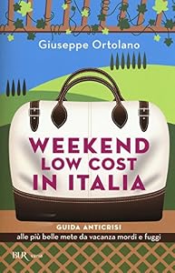Vedi scheda su Amazon Weekend low cost in Italia. Guida anticrisi alle più belle mete da vacanza mordi e fuggi