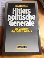 Hitlers politische Generale: Die Gauleiter des Dritten Reiches : ein biographisches Nachschlagewerk (Veroffentlichungen des Institutes fur Deutsche Nachkriegsgeschichte) 3878470827 Book Cover