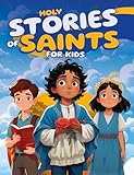 Holy Stories of Saints for Kids: Inspiring Bedtime Tales of Catholic Heroes like Santa Claus, Carlo Acutis, Pier Giorgio Frassati, Kateri Tekakwitha, and More (Special Stories for Kids)
