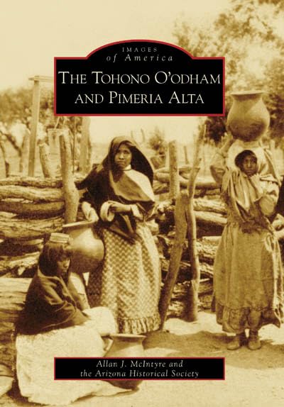 The Tohono O'odham and Pimeria Alta (Images of America: Arizona)