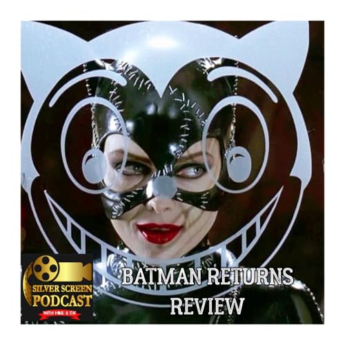 Silver Screen Podcast - Batman Returns Review