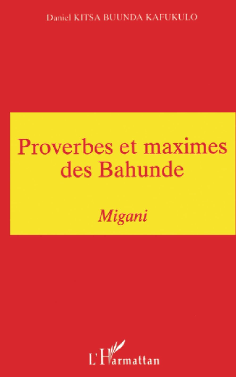 Proverbes et Maximes des Bahunde: Migani (Congo ex. Zaïre)