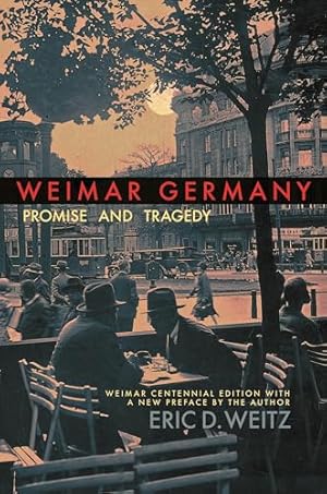 Weimar Germany: Promise and Tragedy, Weimar Centennial Edition