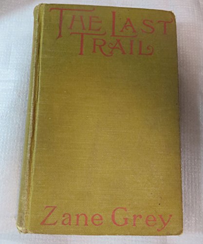 Zane Grey The Last Trail Hardback B005R7H23O Book Cover