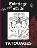 Coloriage Anti-stress Adulte : Tatouages: Livre de + de 70 dessins de tatouage à colorier (style varié) - Carnet de coloriage de tattoo pour adulte, adolescent, tatoueur...