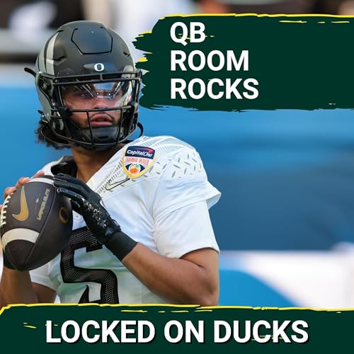 DYNAMIC: Oregon Ducks Quarterback Depth IMPRESSES with Dante Moore, Dylan Raiola & Locker Room Unity