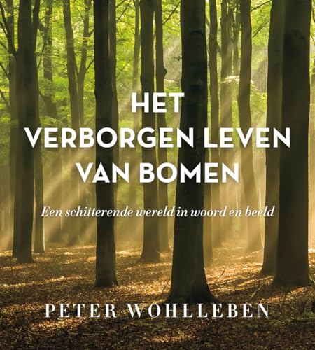 Het verborgen leven van bomen: een schitterende wereld in woord en beeld