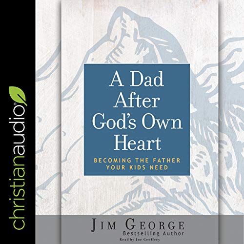 Dad After God's Own Heart by Jim George episode artwork
