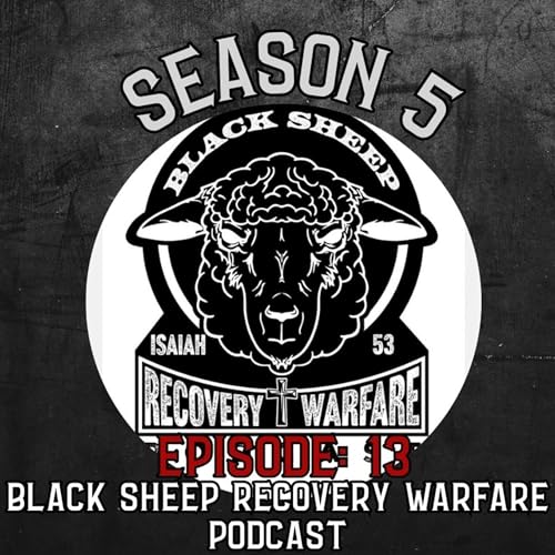 Season 5 Ep 13 John from Black Sheep Recovery Warfare Podcast
